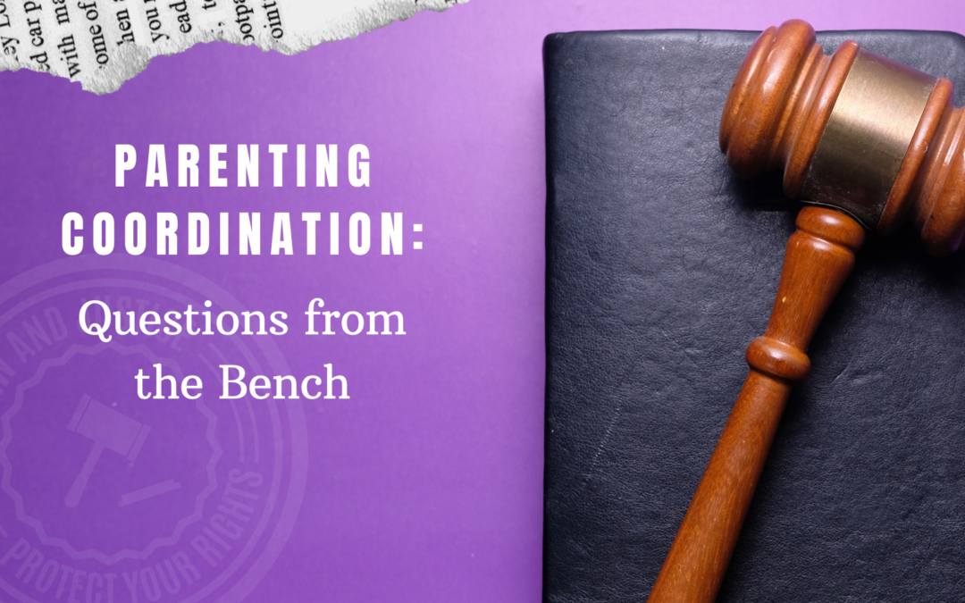 Parenting Coordination: Questions from the Bench